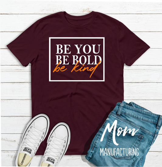 Be Bold, Be You, Be Kind!