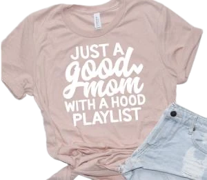 Good Mom  w/ A Hood Playlist