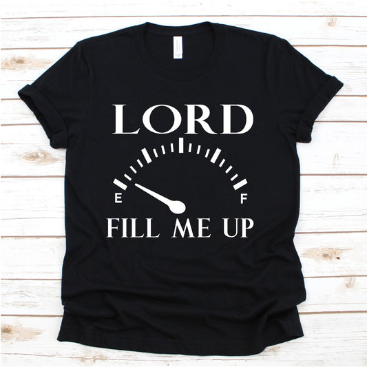 Lord Fill Me Up Tee